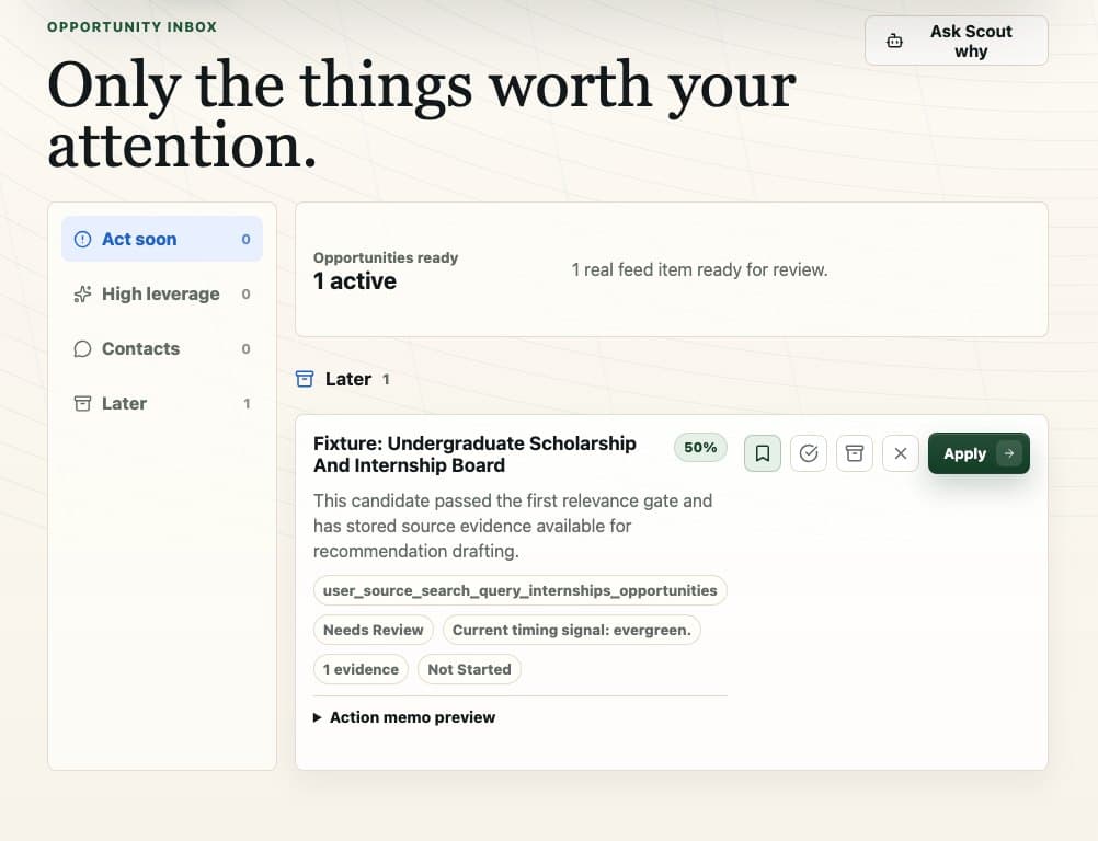 Opportunity Scout's inbox: the headline 'Only the things worth your attention,' lanes for Act soon, High leverage, Contacts and Later, and a scholarship card with a 50% relevance score and an Apply button.